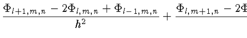 $\displaystyle + \frac{\Phi_{l,m,n+1}-2\Phi_{l,m,n}+\Phi_{l,m,n-1}}{h^{2}} = -I_{l,m,n}(v)$